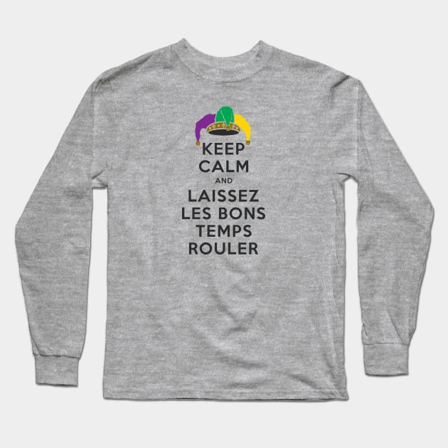 KEEP CALM and LAISSEZ LES BONS TEMPS ROULER Long Sleeve T-Shirt by PeregrinusCreative